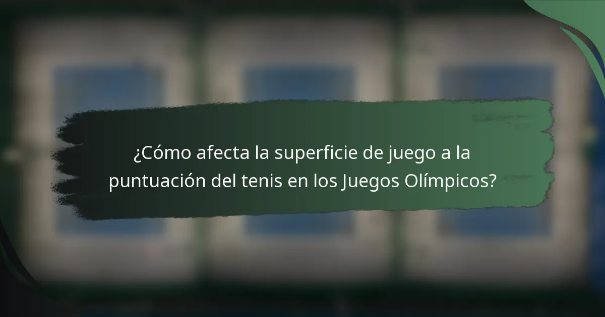 ¿Cómo afecta la superficie de juego a la puntuación del tenis en los Juegos Olímpicos?