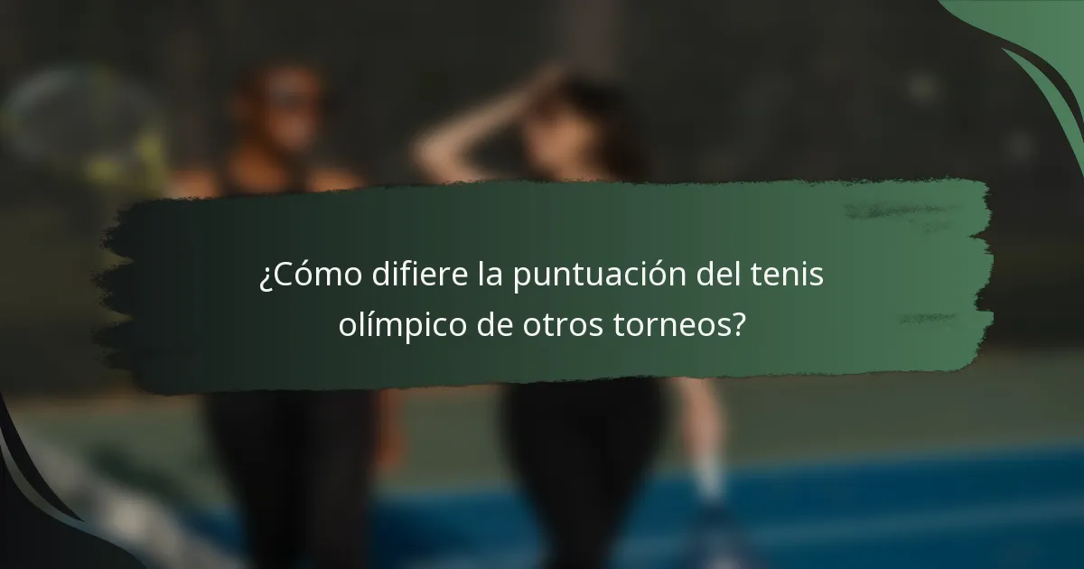 ¿Cómo difiere la puntuación del tenis olímpico de otros torneos?