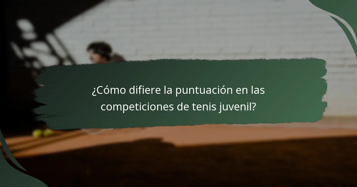 ¿Cómo difiere la puntuación en las competiciones de tenis juvenil?