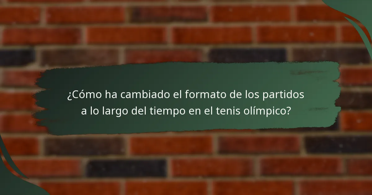 ¿Cómo ha cambiado el formato de los partidos a lo largo del tiempo en el tenis olímpico?