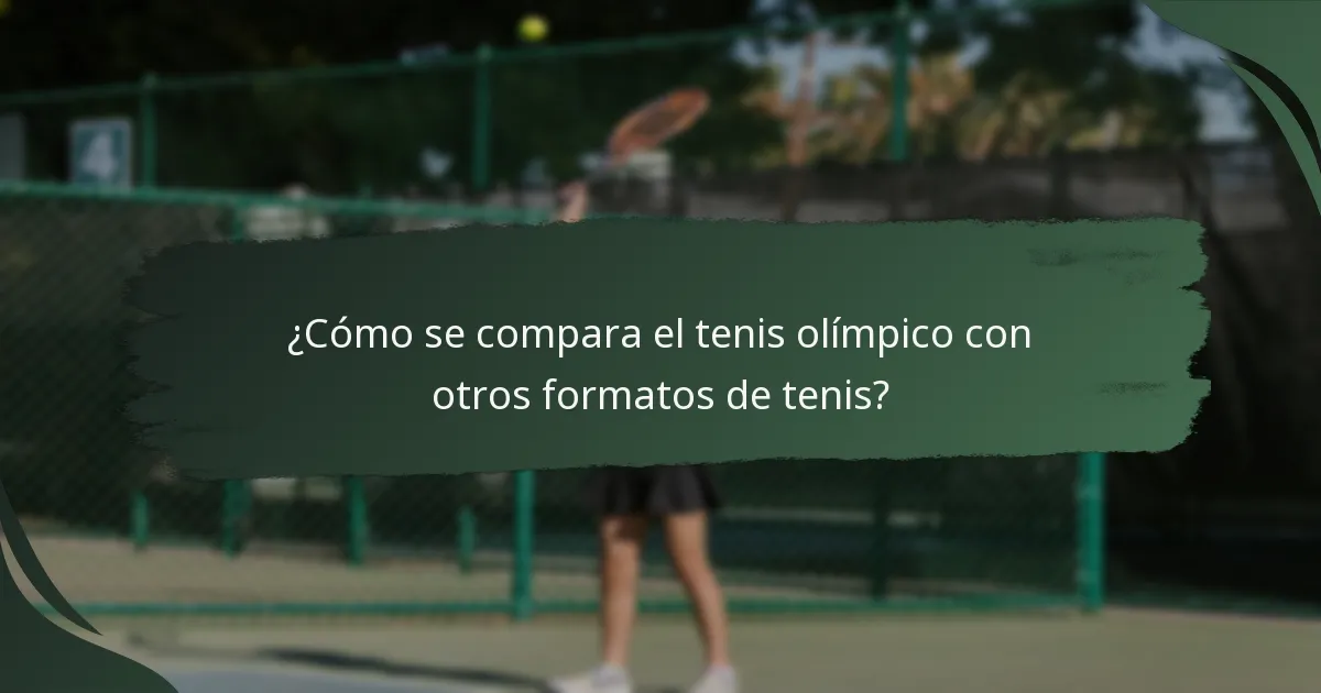 ¿Cómo se compara el tenis olímpico con otros formatos de tenis?