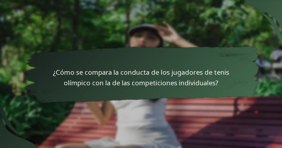 ¿Cómo se compara la conducta de los jugadores de tenis olímpico con la de las competiciones individuales?