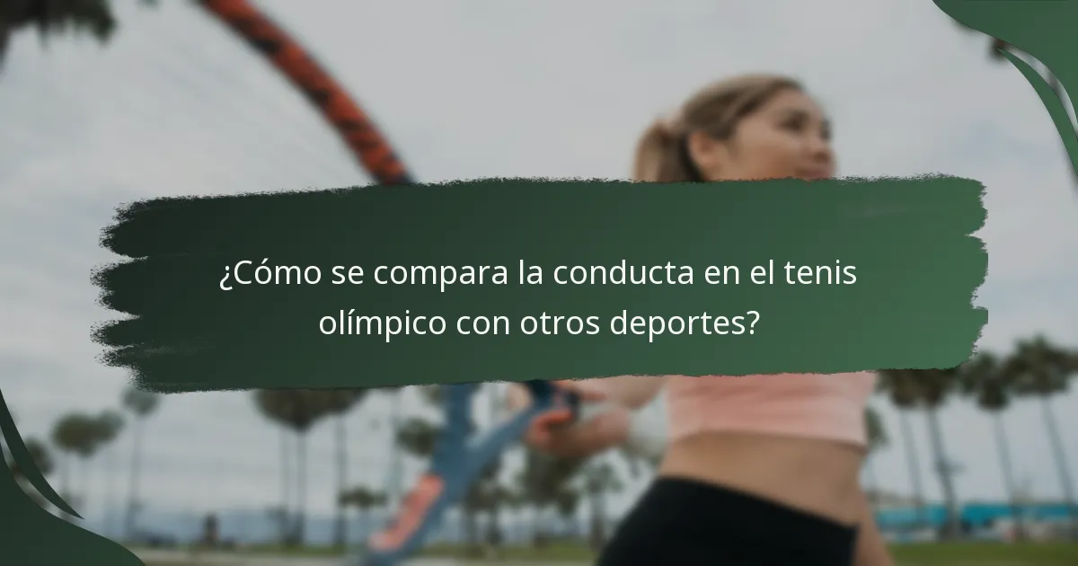¿Cómo se compara la conducta en el tenis olímpico con otros deportes?