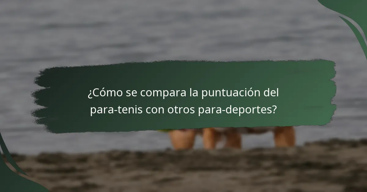 ¿Cómo se compara la puntuación del para-tenis con otros para-deportes?