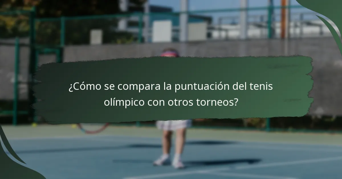 ¿Cómo se compara la puntuación del tenis olímpico con otros torneos?