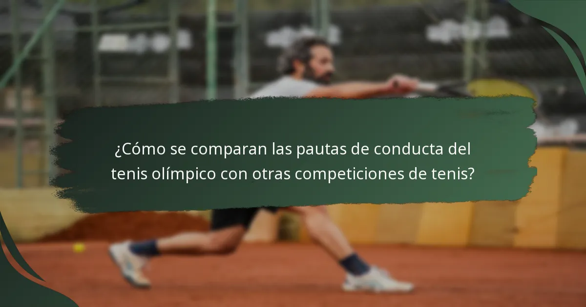 ¿Cómo se comparan las pautas de conducta del tenis olímpico con otras competiciones de tenis?