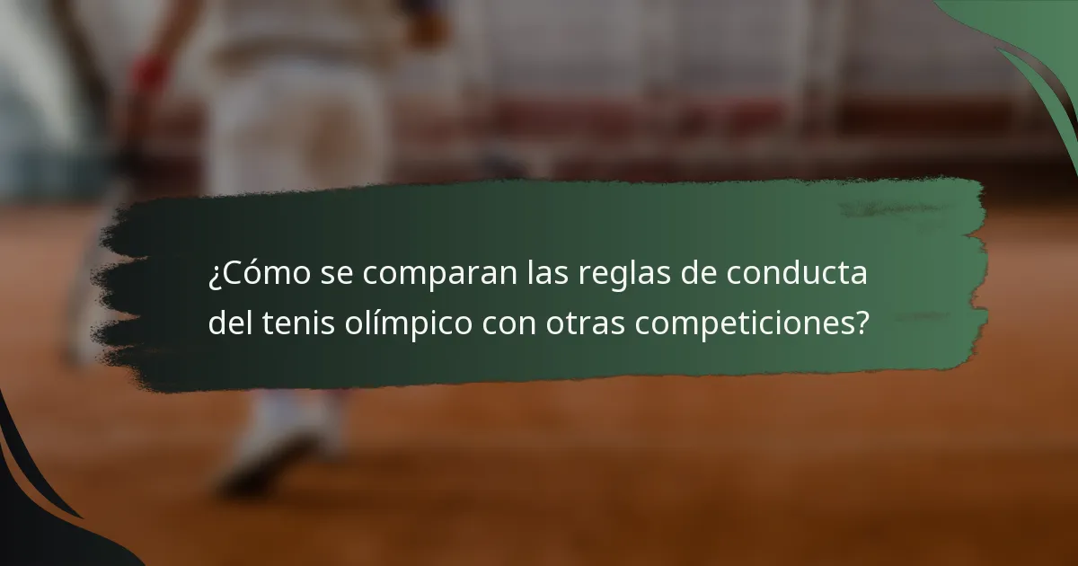 ¿Cómo se comparan las reglas de conducta del tenis olímpico con otras competiciones?