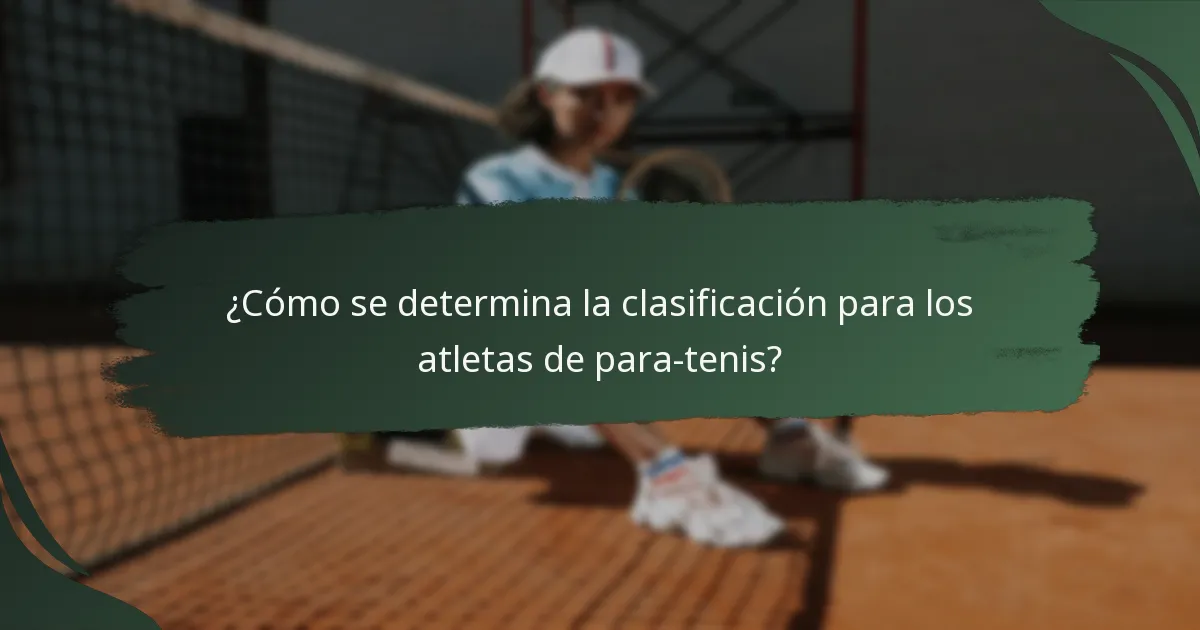 ¿Cómo se determina la clasificación para los atletas de para-tenis?