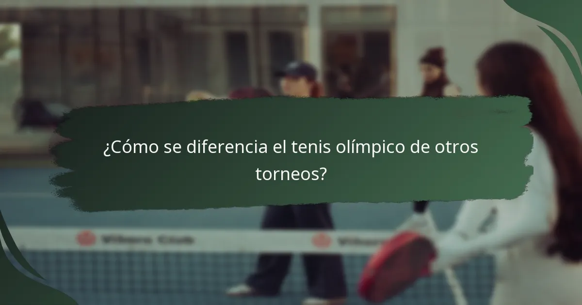 ¿Cómo se diferencia el tenis olímpico de otros torneos?