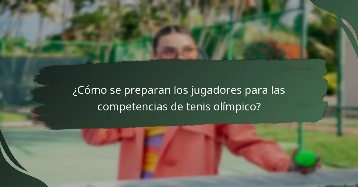 ¿Cómo se preparan los jugadores para las competencias de tenis olímpico?