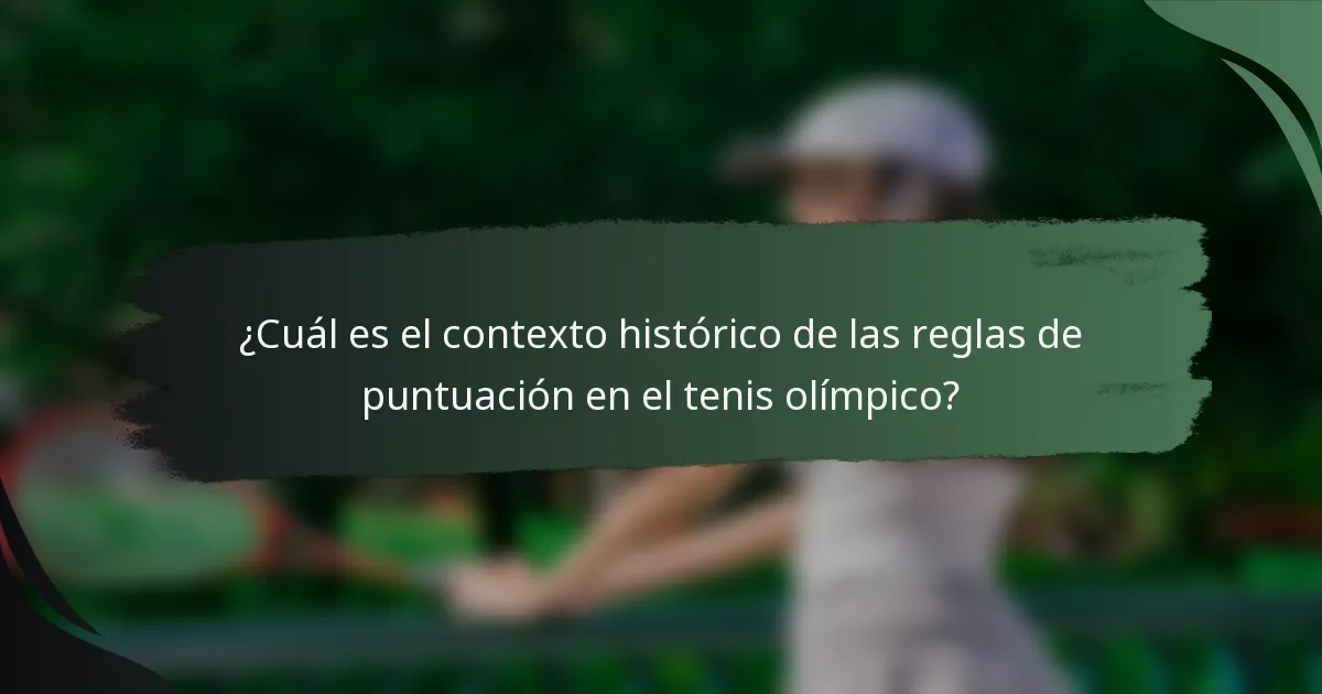¿Cuál es el contexto histórico de las reglas de puntuación en el tenis olímpico?