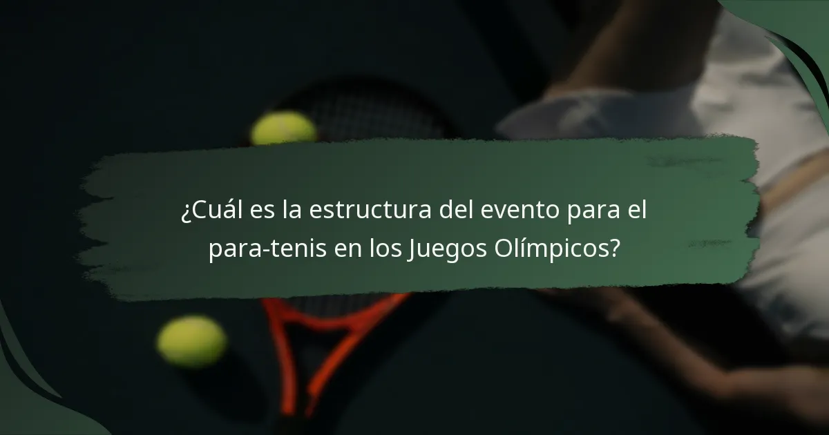 ¿Cuál es la estructura del evento para el para-tenis en los Juegos Olímpicos?