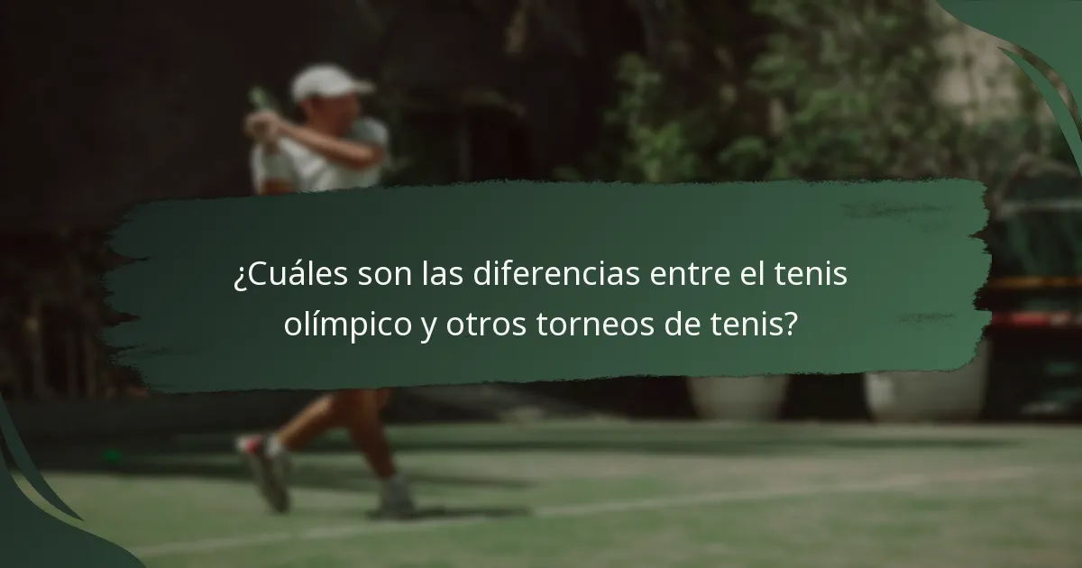 ¿Cuáles son las diferencias entre el tenis olímpico y otros torneos de tenis?