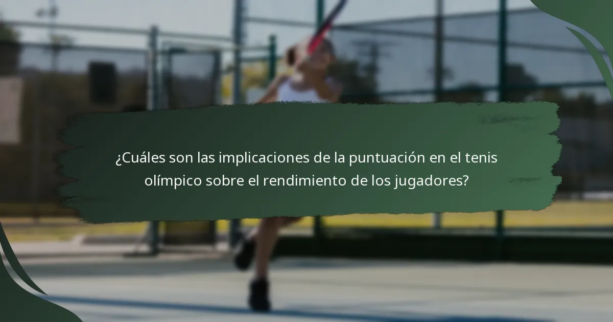 ¿Cuáles son las implicaciones de la puntuación en el tenis olímpico sobre el rendimiento de los jugadores?