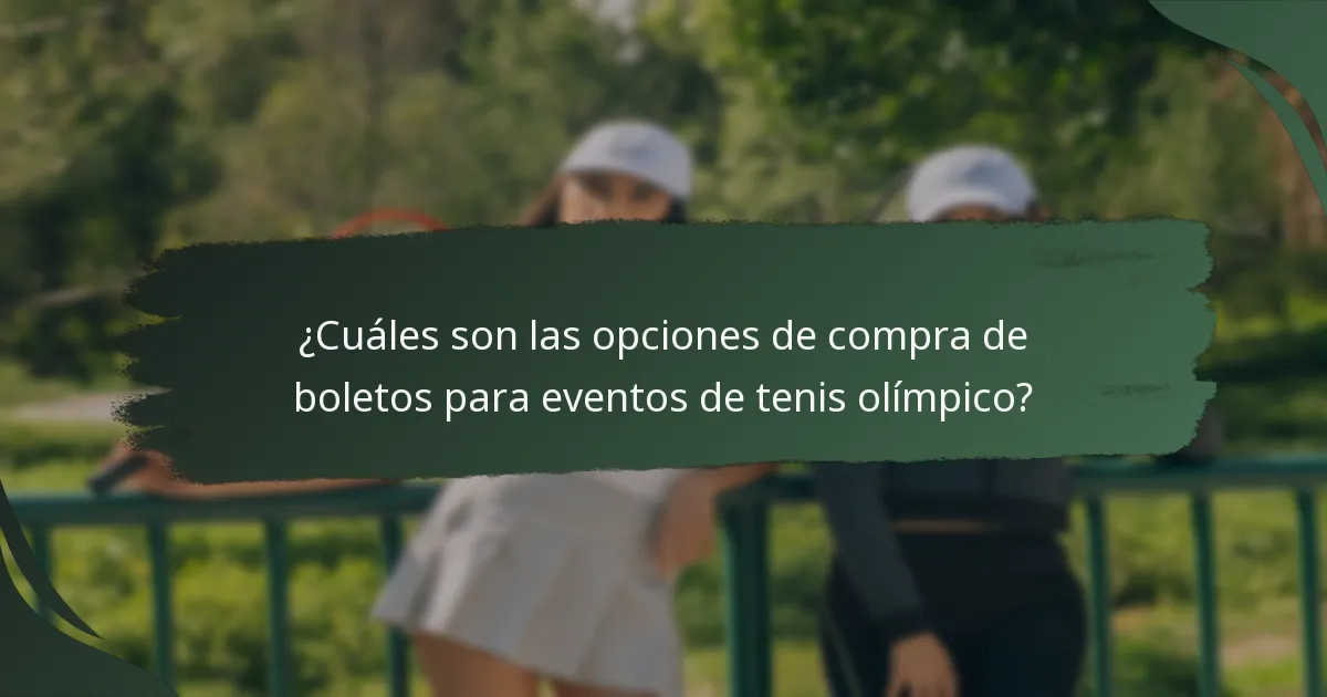 ¿Cuáles son las opciones de compra de boletos para eventos de tenis olímpico?