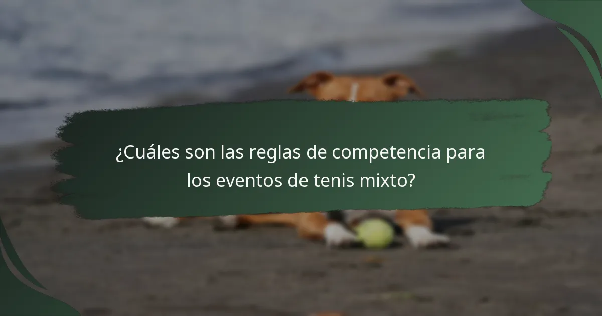 ¿Cuáles son las reglas de competencia para los eventos de tenis mixto?