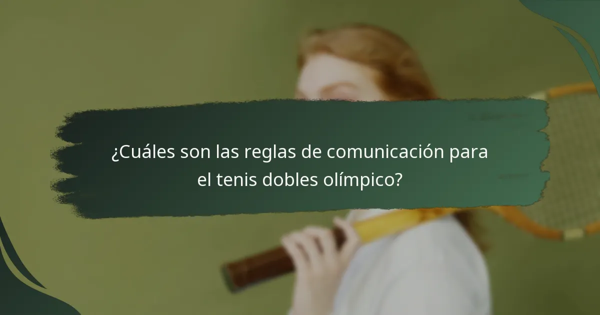 ¿Cuáles son las reglas de comunicación para el tenis dobles olímpico?