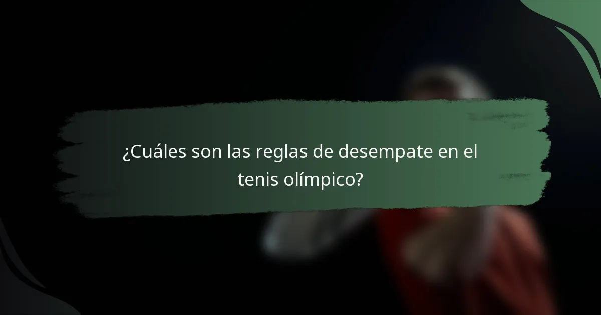 ¿Cuáles son las reglas de desempate en el tenis olímpico?