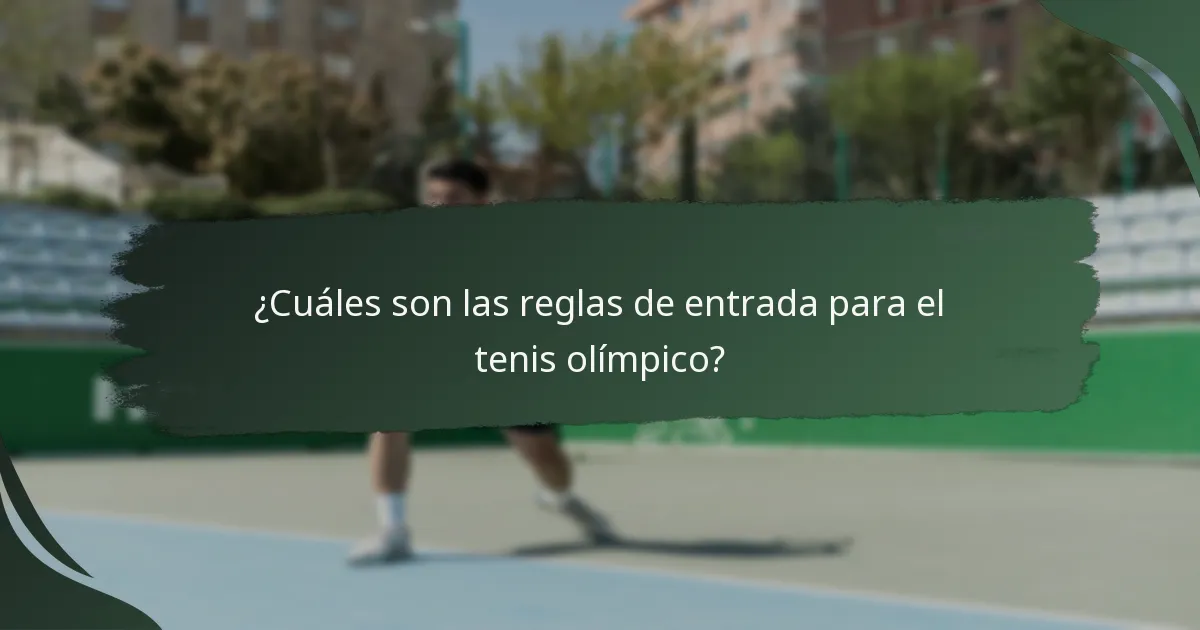 ¿Cuáles son las reglas de entrada para el tenis olímpico?