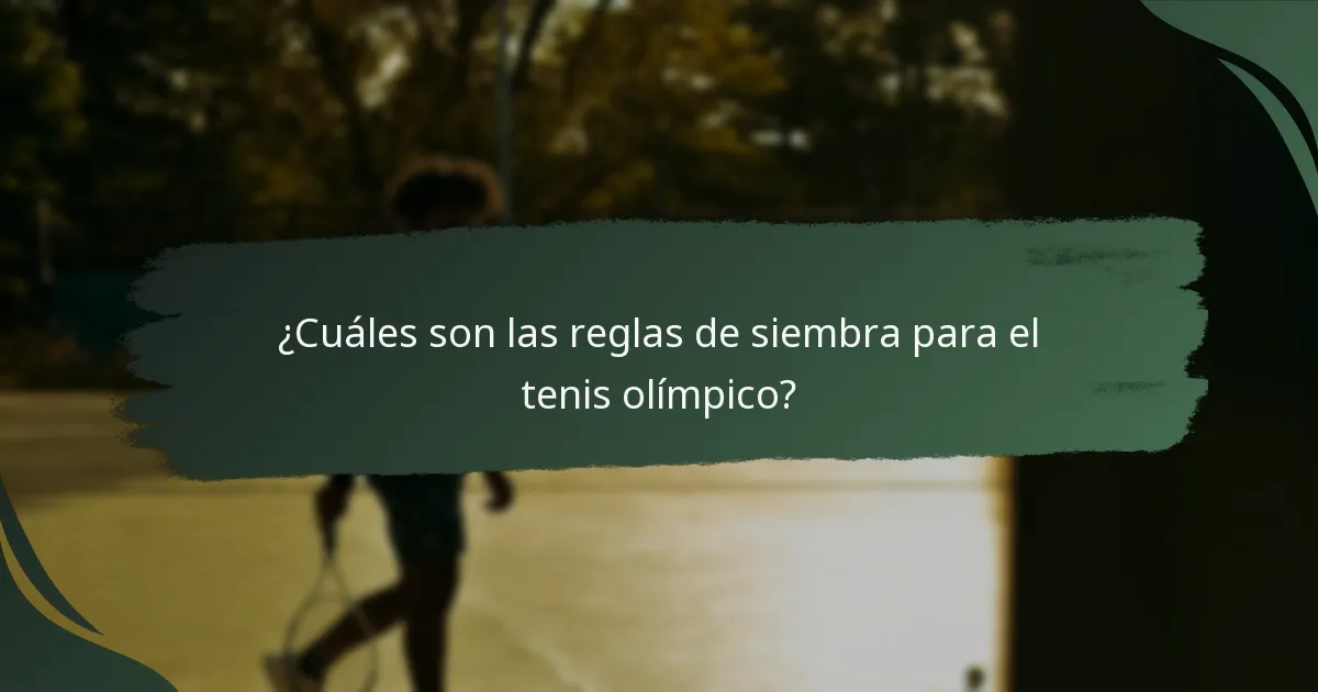 ¿Cuáles son las reglas de siembra para el tenis olímpico?