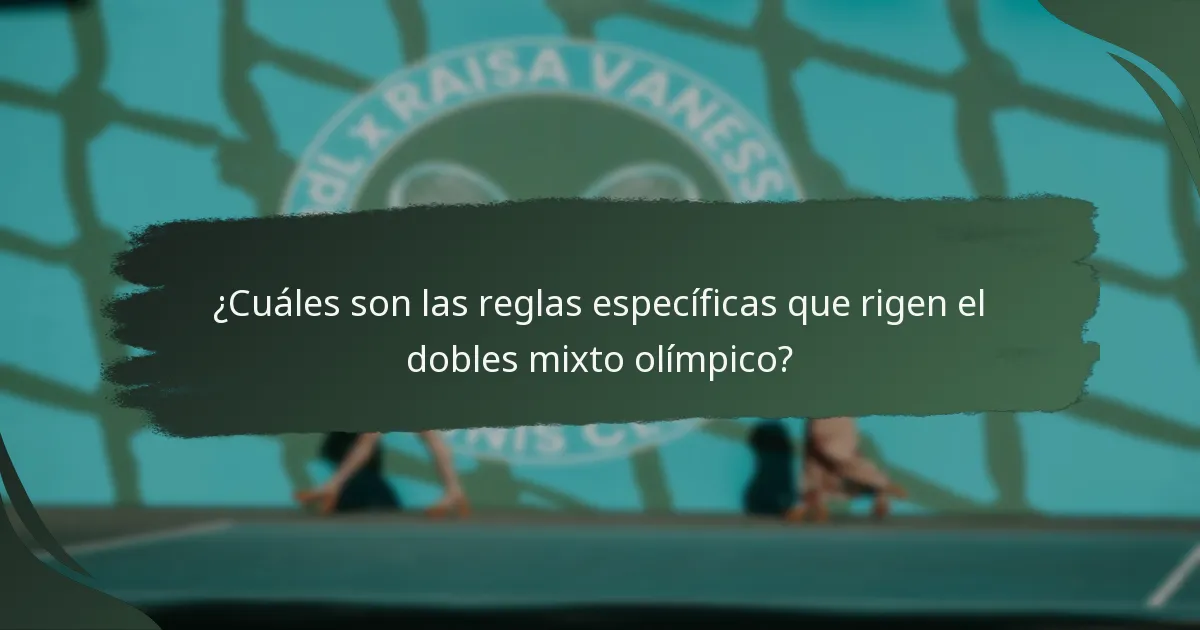 ¿Cuáles son las reglas específicas que rigen el dobles mixto olímpico?