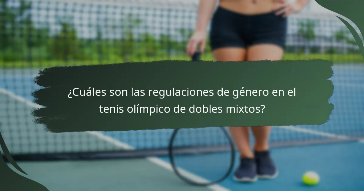 ¿Cuáles son las regulaciones de género en el tenis olímpico de dobles mixtos?