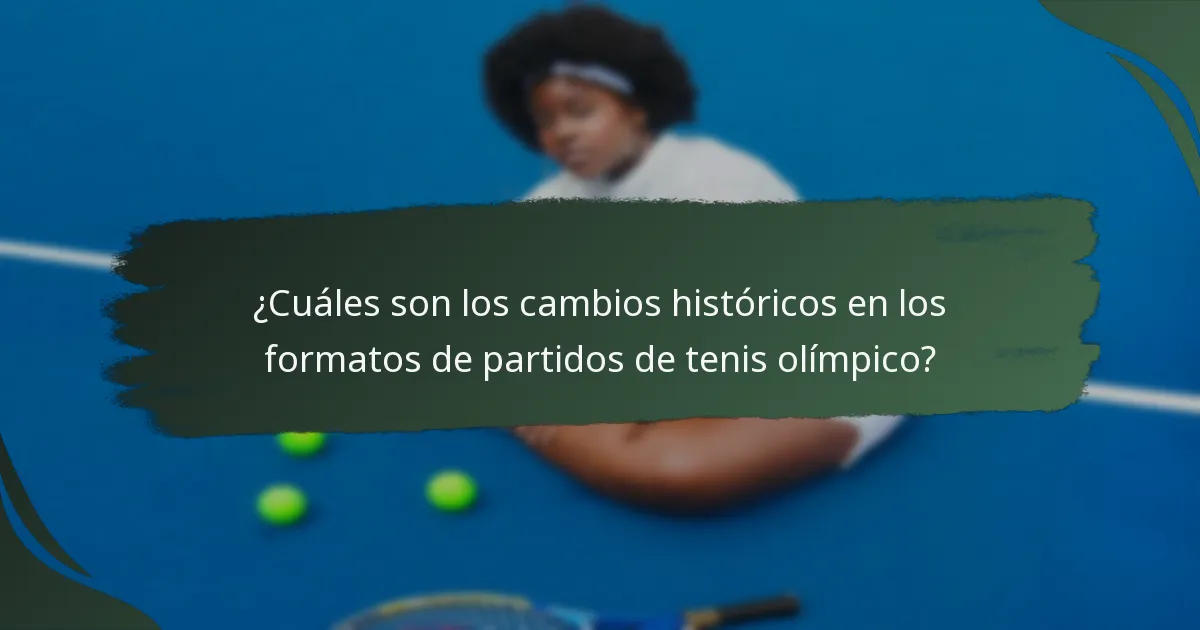 ¿Cuáles son los cambios históricos en los formatos de partidos de tenis olímpico?