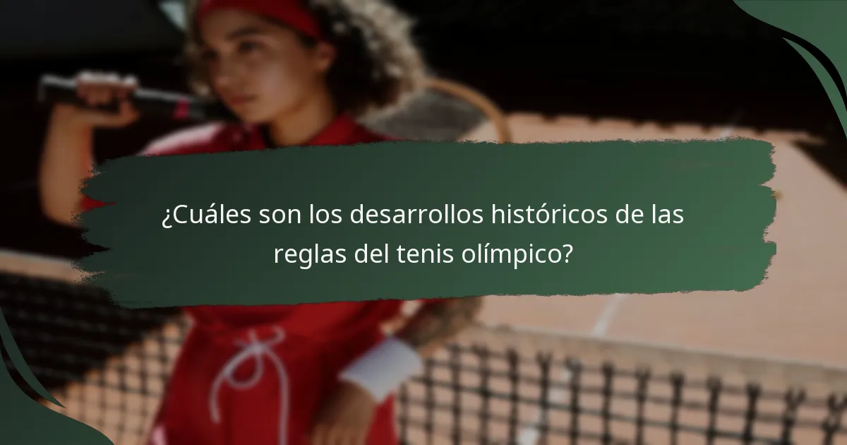 ¿Cuáles son los desarrollos históricos de las reglas del tenis olímpico?