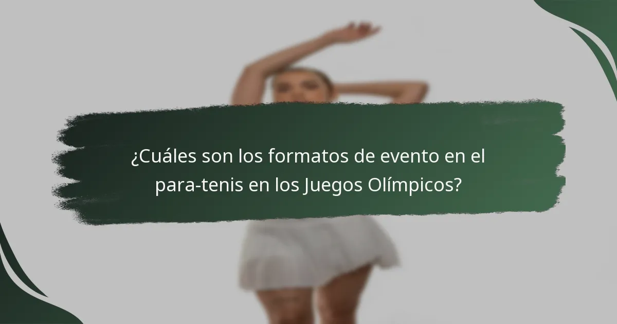 ¿Cuáles son los formatos de evento en el para-tenis en los Juegos Olímpicos?