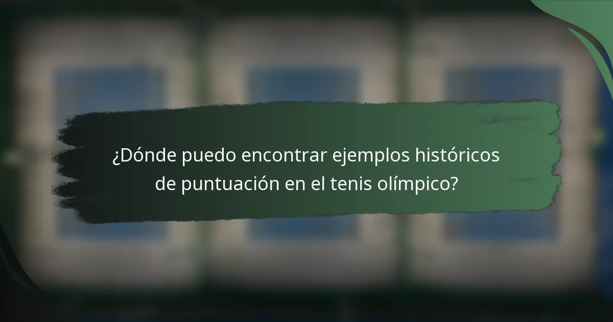 ¿Dónde puedo encontrar ejemplos históricos de puntuación en el tenis olímpico?