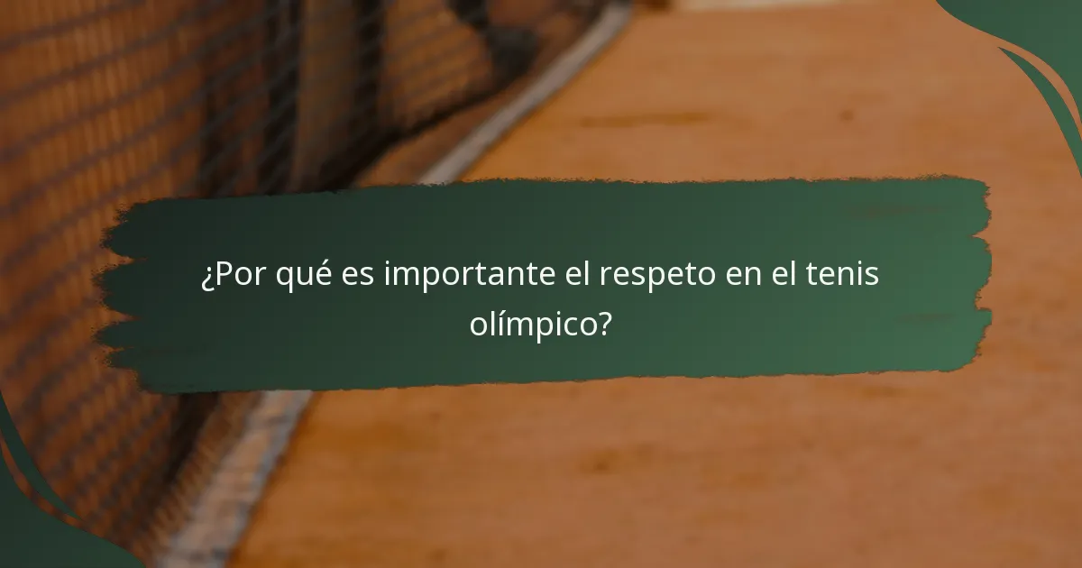 ¿Por qué es importante el respeto en el tenis olímpico?