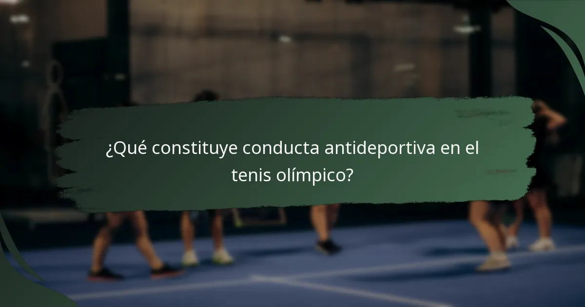 ¿Qué constituye conducta antideportiva en el tenis olímpico?
