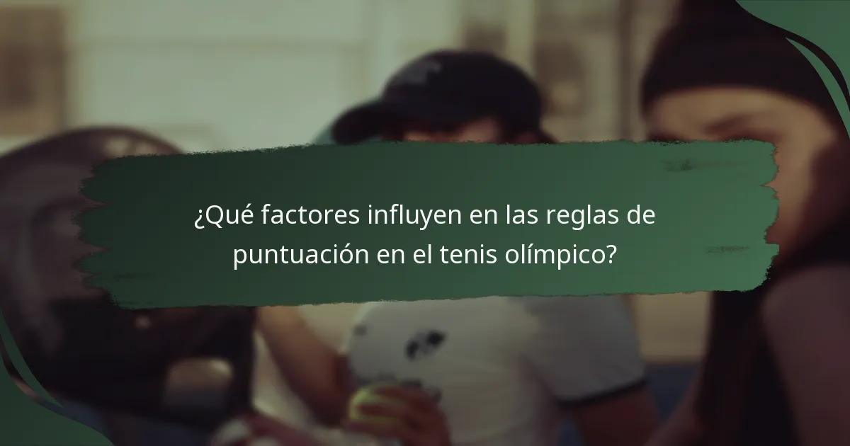 ¿Qué factores influyen en las reglas de puntuación en el tenis olímpico?