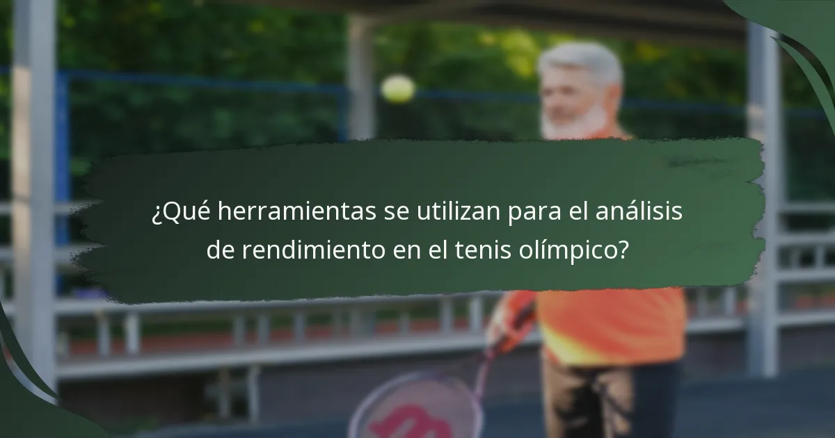 ¿Qué herramientas se utilizan para el análisis de rendimiento en el tenis olímpico?
