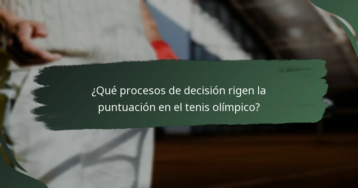 ¿Qué procesos de decisión rigen la puntuación en el tenis olímpico?