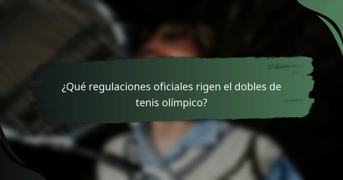 ¿Qué regulaciones oficiales rigen el dobles de tenis olímpico?