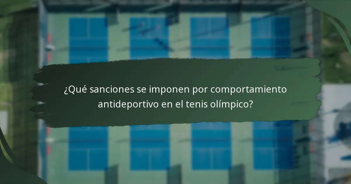 ¿Qué sanciones se imponen por comportamiento antideportivo en el tenis olímpico?