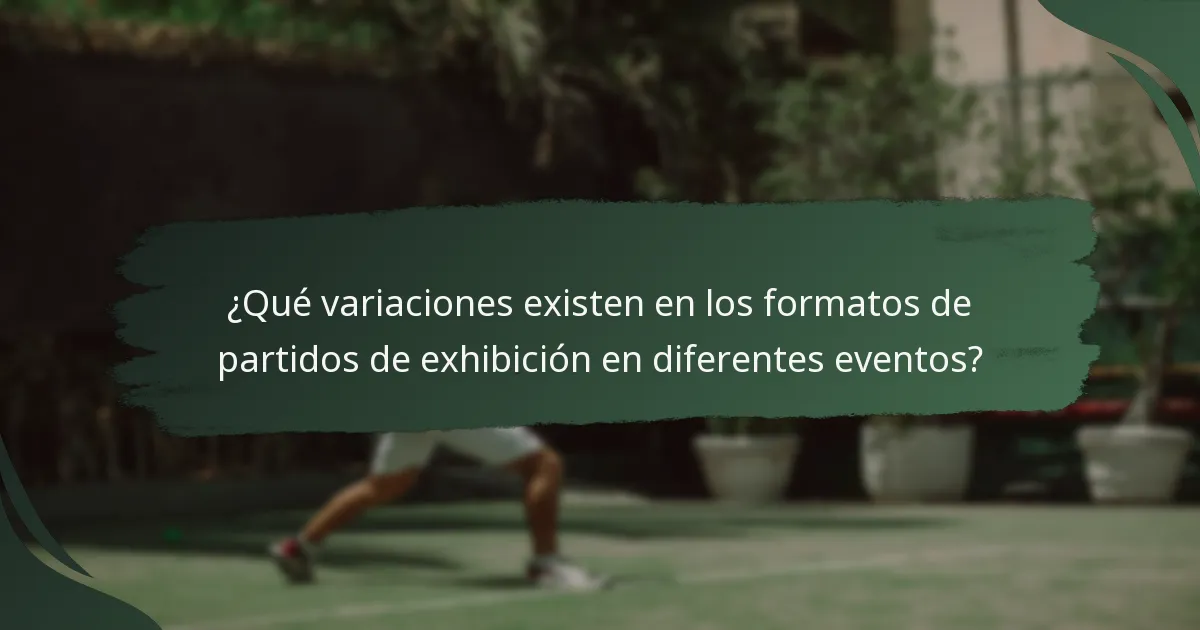¿Qué variaciones existen en los formatos de partidos de exhibición en diferentes eventos?